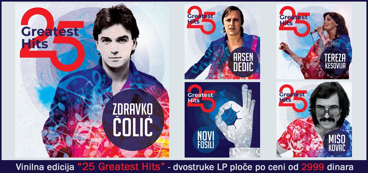 25 Greatest Hits - dvostruke LP kompilacije - Zdravko Čolić, Arsen Dedić, Novi Fosili, Mišo Kovač, Tereza Kesovija